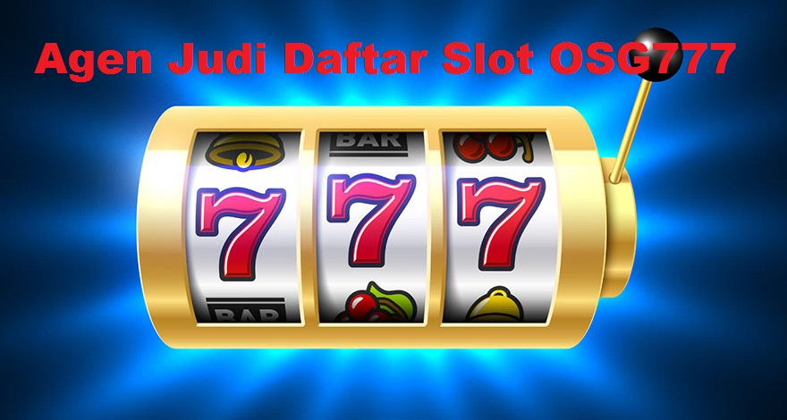 Agen Judi Daftar Slot OSG777